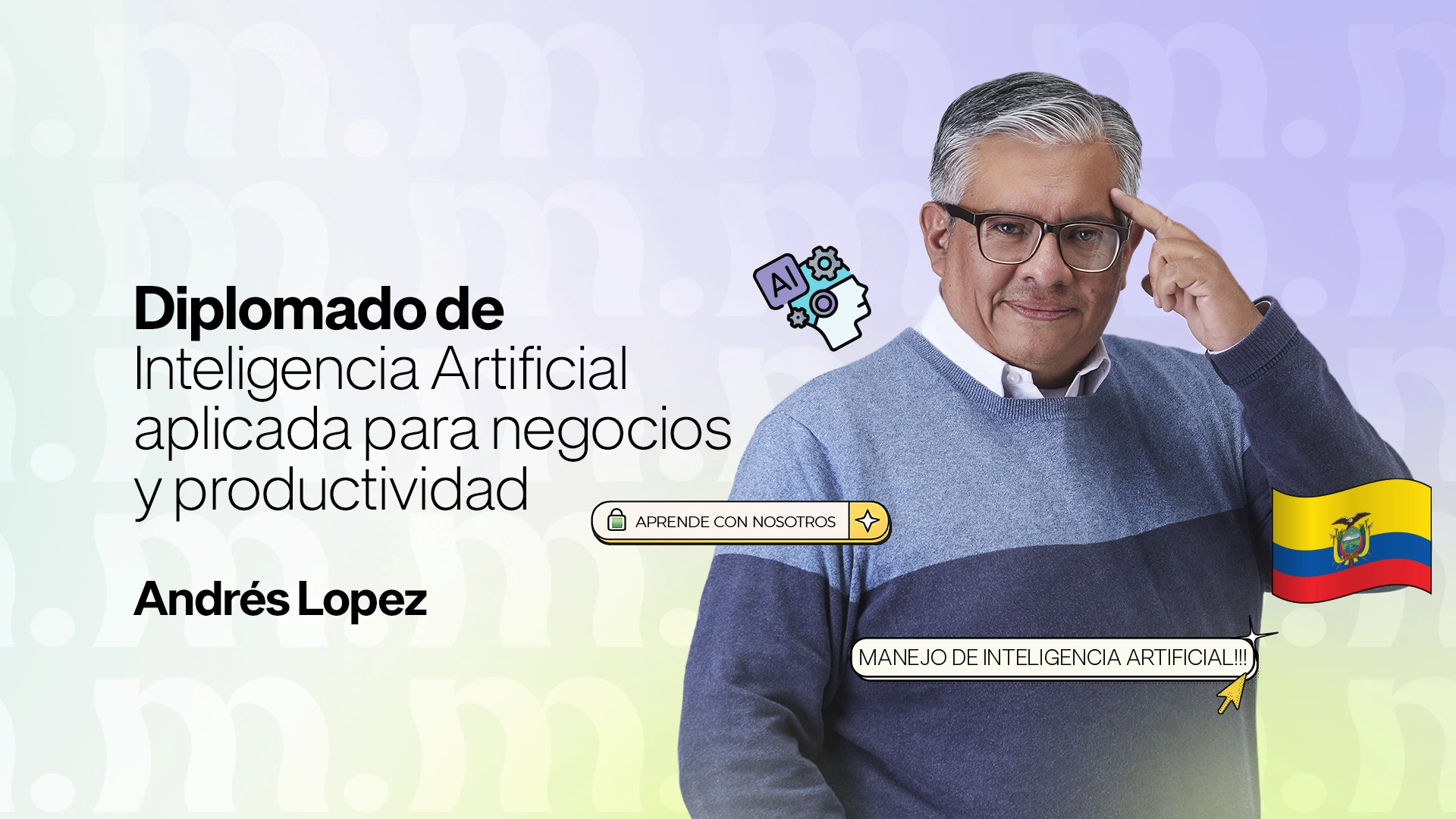 DIPLOMADO EN INTELIGENCIA ARTIFICIAL APLICADA PARA NEGOCIOS Y PRODUCTIVIDAD